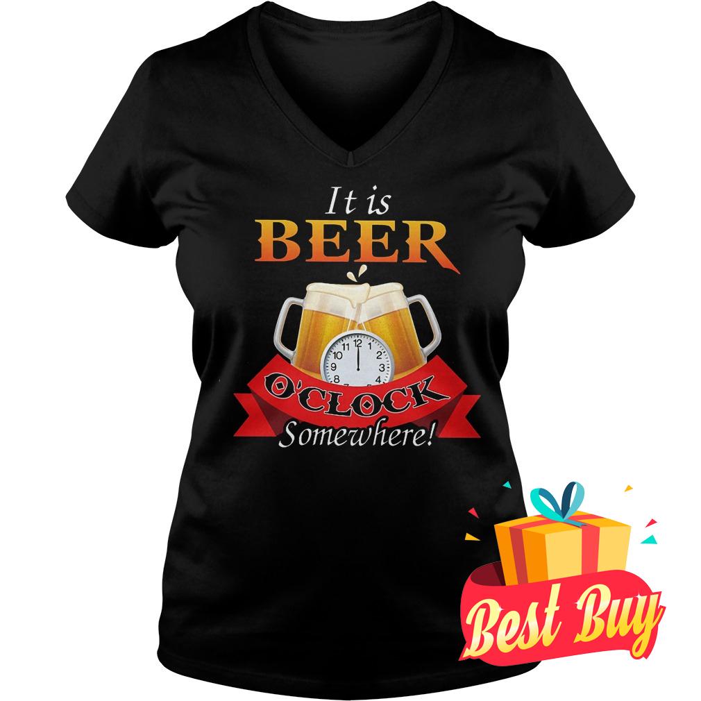 It is beer o'clock somewhere shirt Ladies V-Neck
