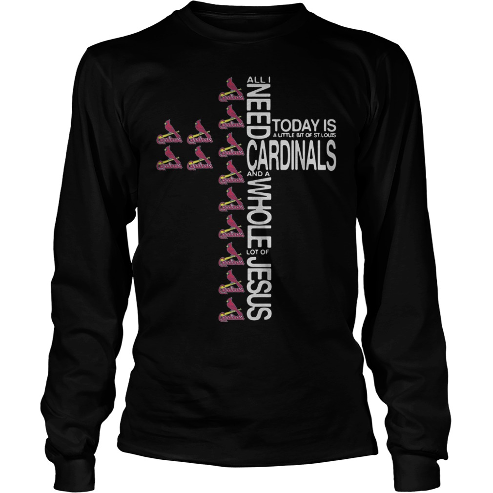 Cross All I need today is a little bit of St. Louis Cardinals Shirt 5 Cross All I need today is a little bit of St. Louis Cardinals Shirt Longsleeve Tee Unisex