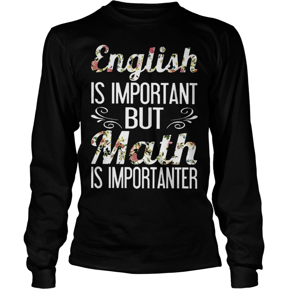 English is important but math is importanter shirt 5 English is important but math is importanter shirt Longsleeve Tee Unisex