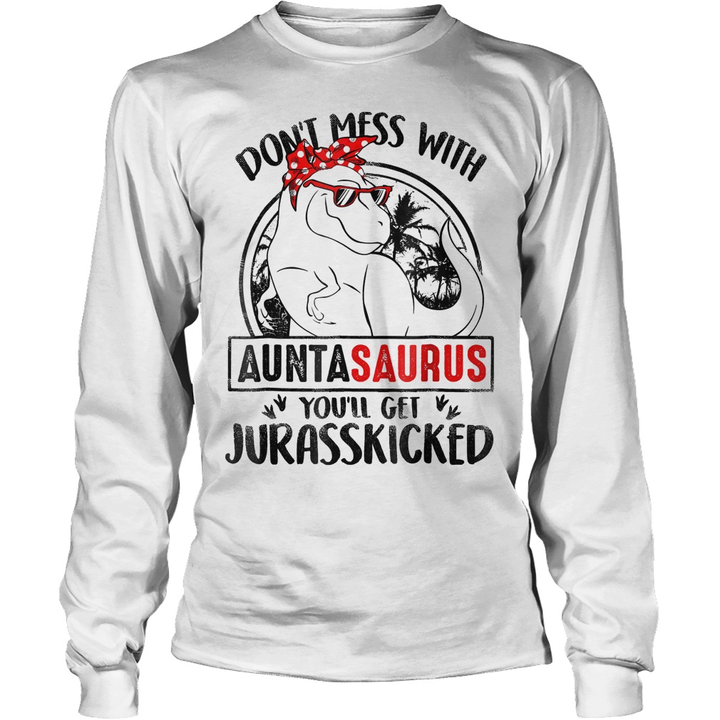 Jurasskicked logo don't mess with Auntasaurus you'll get Jurasskicked shirt 5 Jurasskicked logo don't mess with Auntasaurus you'll get Jurasskicked shirt Longsleeve Tee Unisex