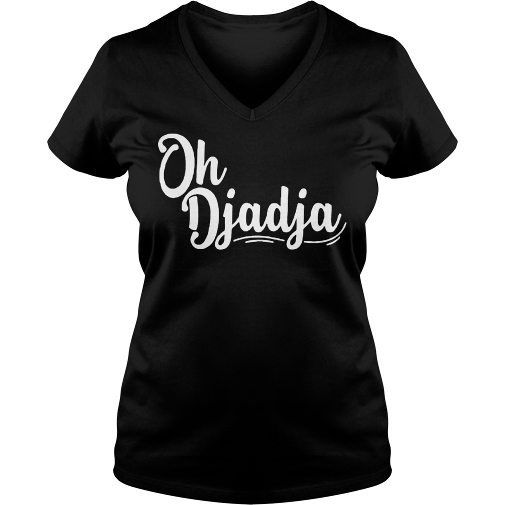 Oh Djadja shirt Ladies V-Neck
