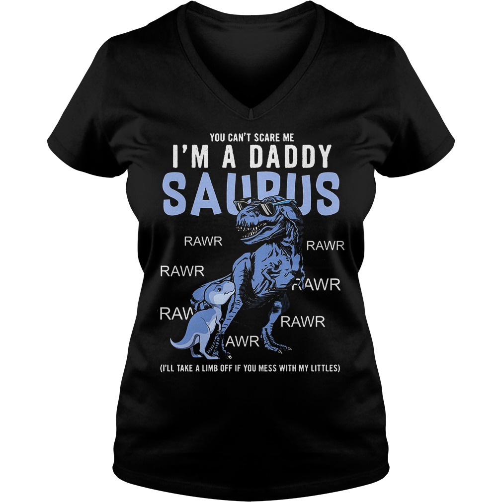 You can't scare me i'm a daddy Saurus Rawr shirt 4 You can't scare me i'm a daddy Saurus Rawr shirt Ladies V-Neck