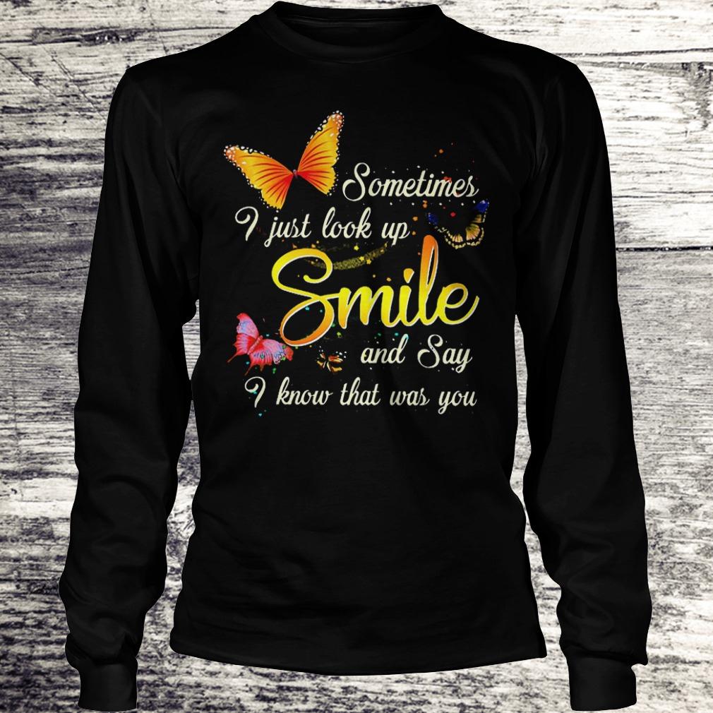 Best Price Sometimes i just look up smile and say i know that was you Shirt 5 Best Price Sometimes i just look up smile and say i know that was you Shirt Longsleeve Tee Unisex