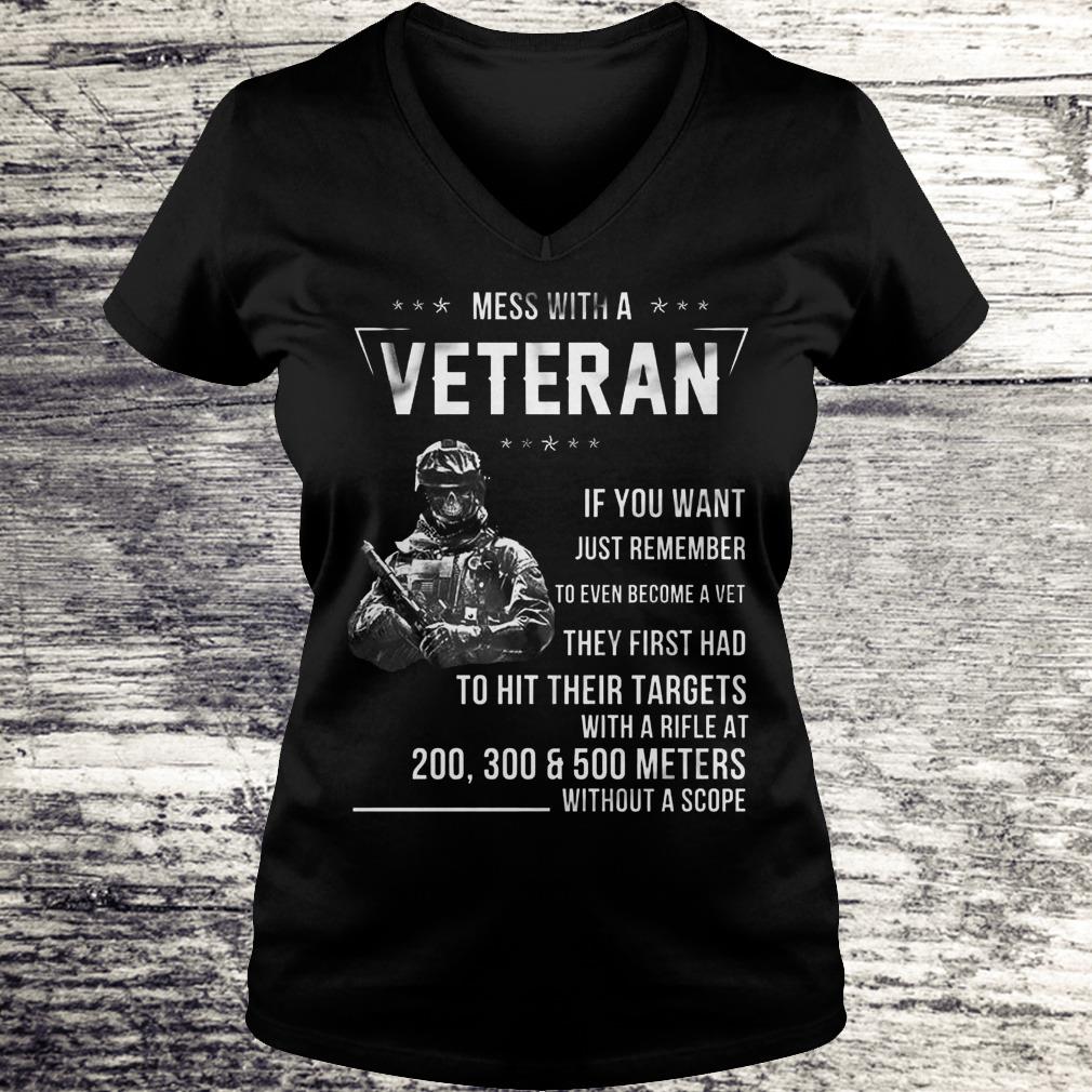Mess With A Veteran If You Want Just Remember To Even Become A Vet