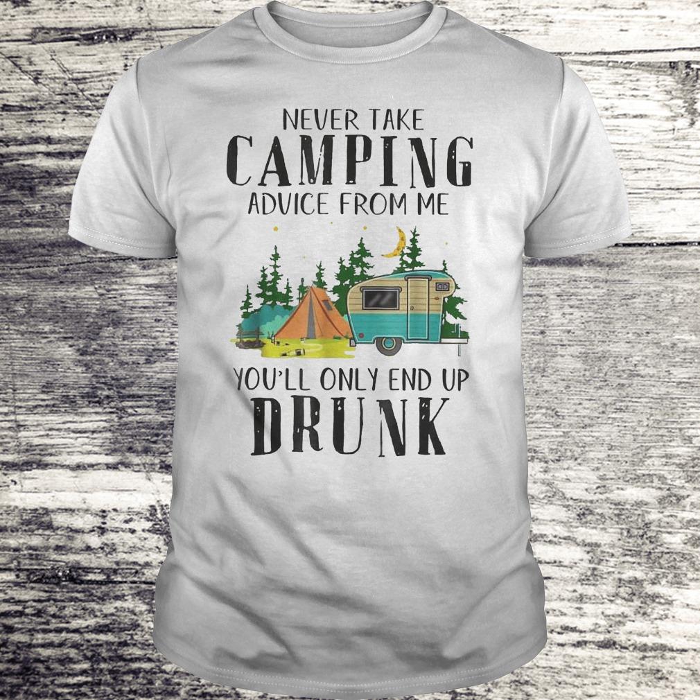 Original Never take camping advice from me youll only end up drunk Shirt
