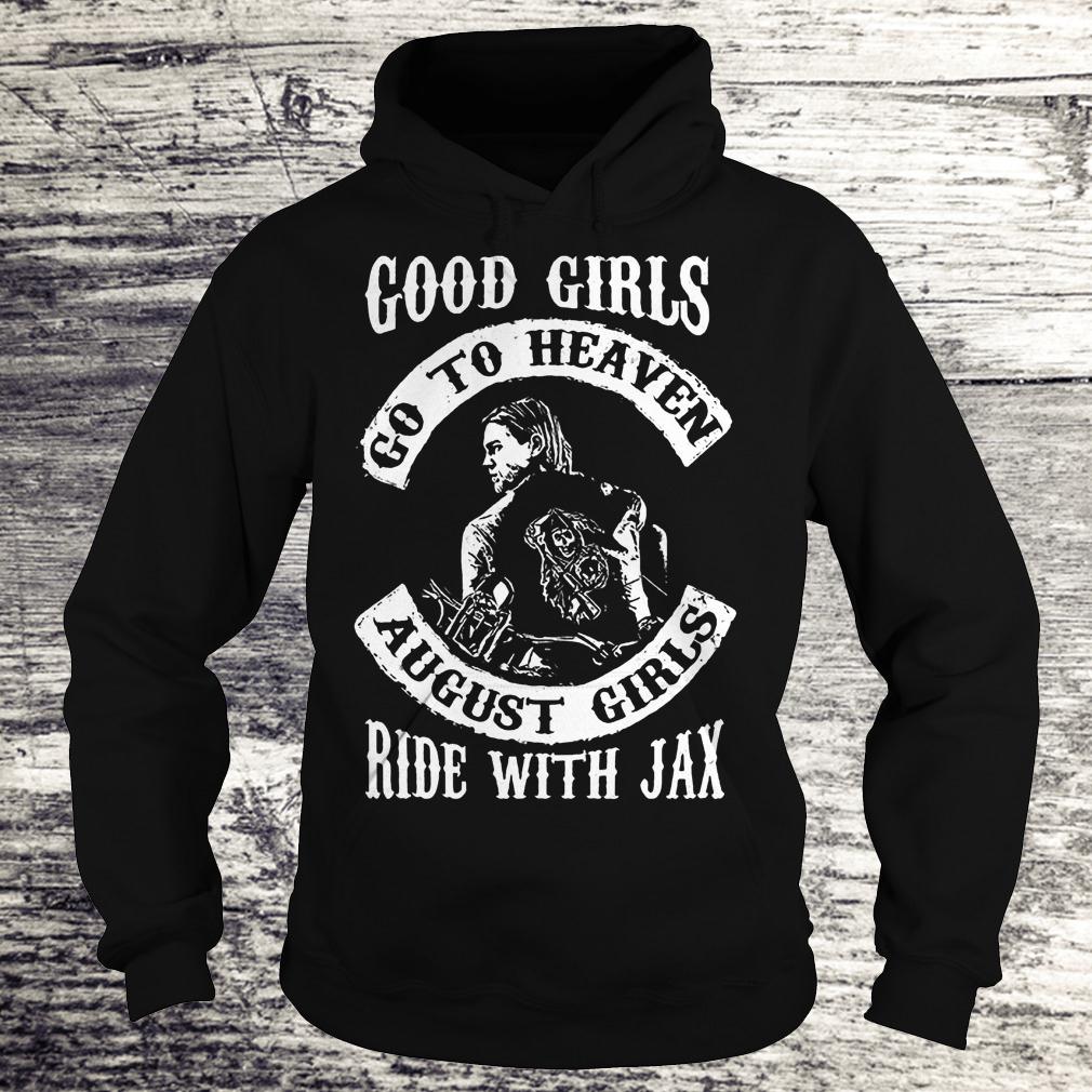 Premium Good girls go to heaven august girls ride with Jax Shirt 2 Premium Good girls go to heaven august girls ride with Jax Shirt Hoodie