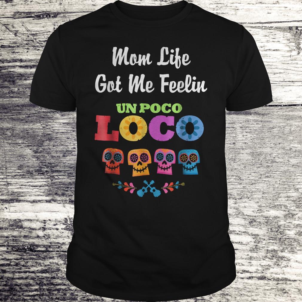 Top 4 skeleton mom life got me feelin un poco loco Shirt