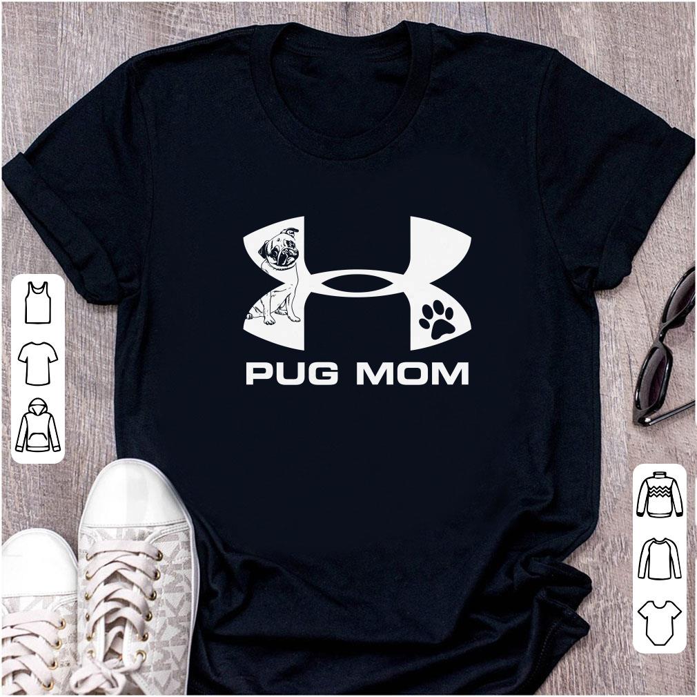 Original Under Armour Pug Mom shirt, hoodie, sweater, longsleeve tshirt