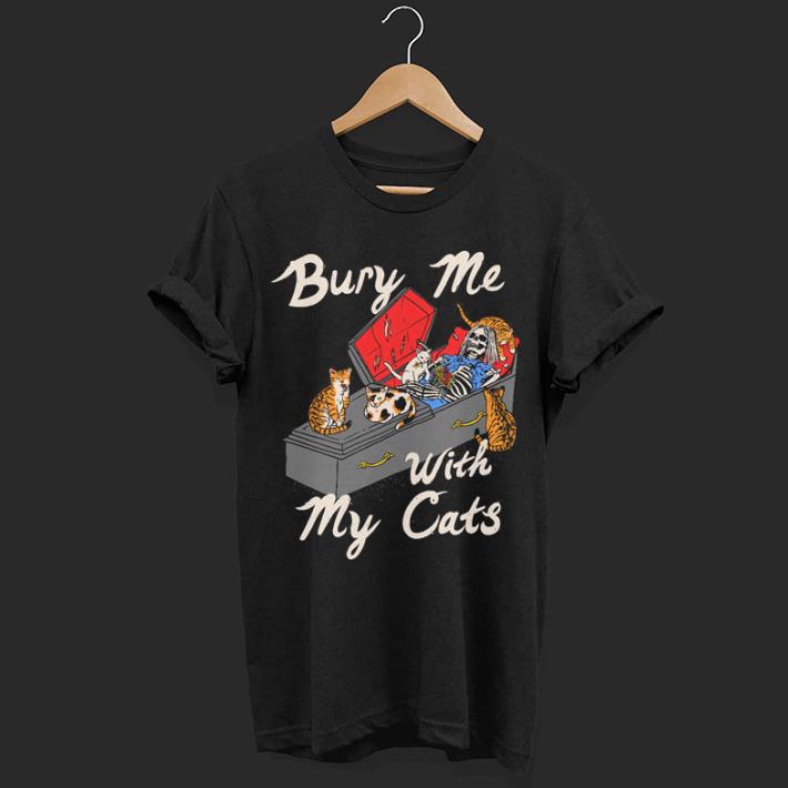 Skeleton Bury Me With My Cats shirt