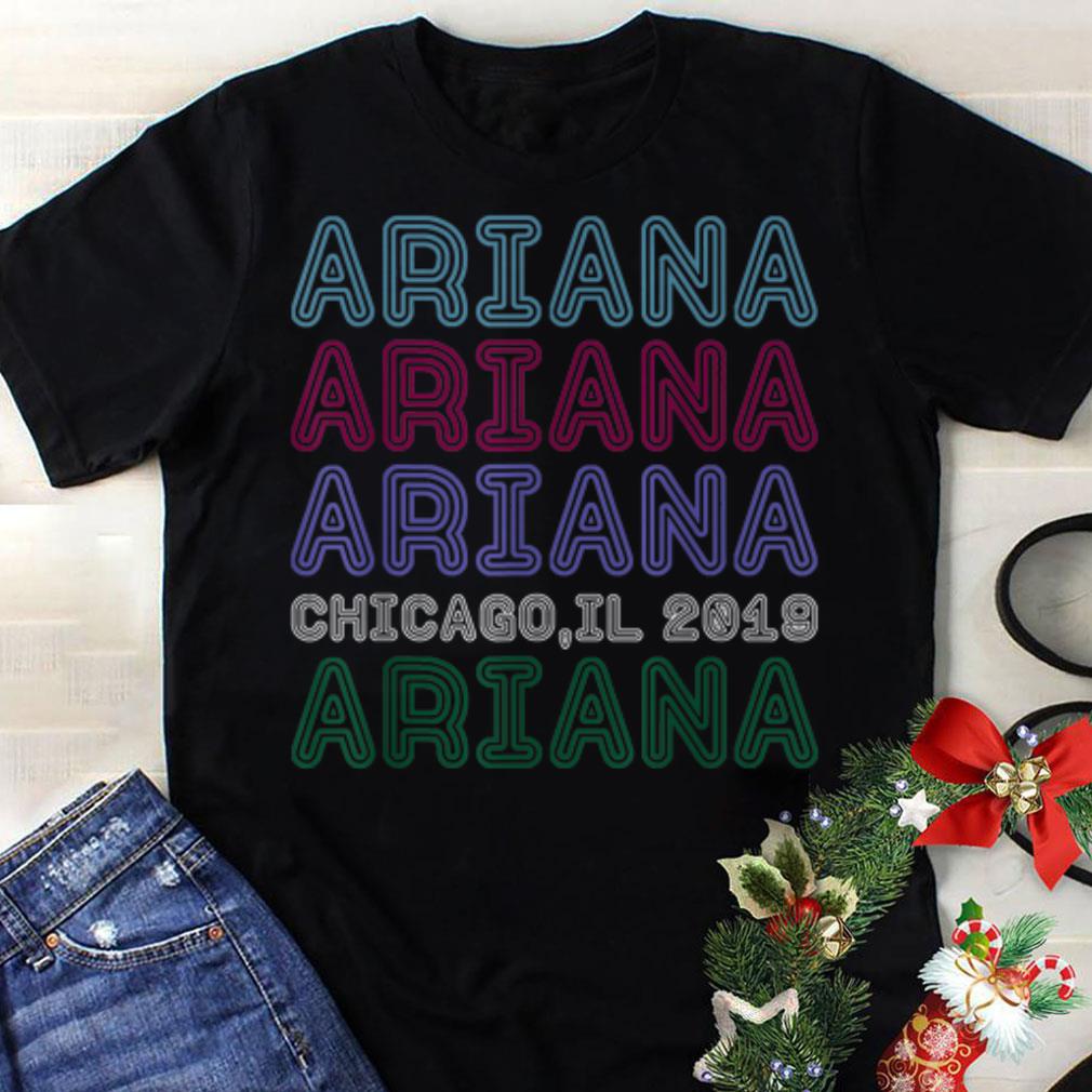 Awesome Ariana Ariana Ariana Chicago 2019 shirt