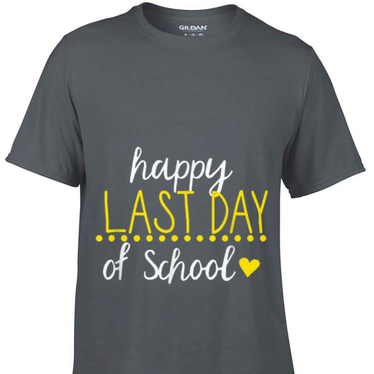 Awesome Happy Last Day Of School Teacher Appreciation Students shirt