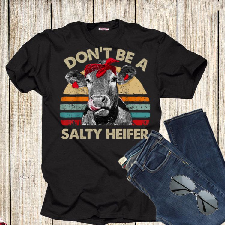 Don't Be A Salty Heifer cows lover vintage farm shirt