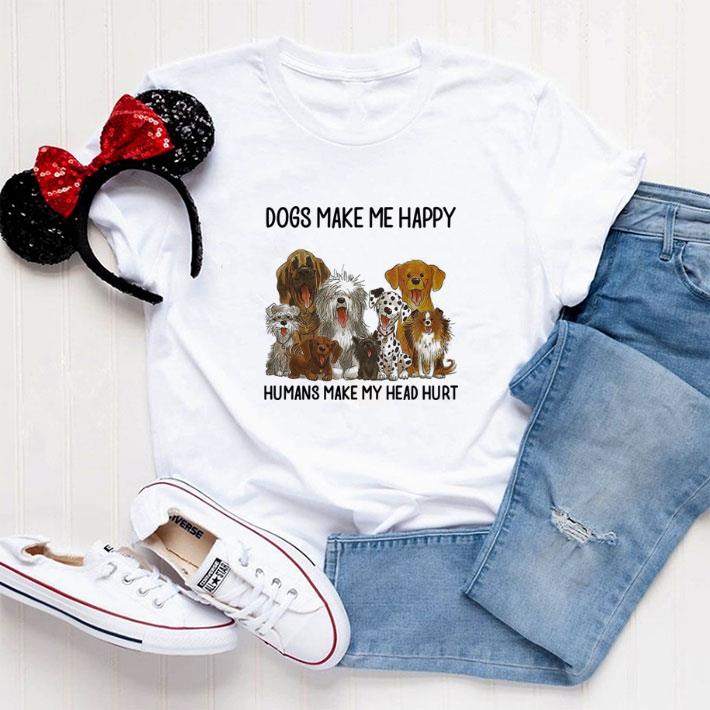 Hot  Nice Dogs make me happy humans make my head hurt shirt