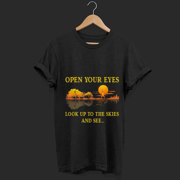 Nice Lake Shadow Open your eyes look up to the skies and see shirt