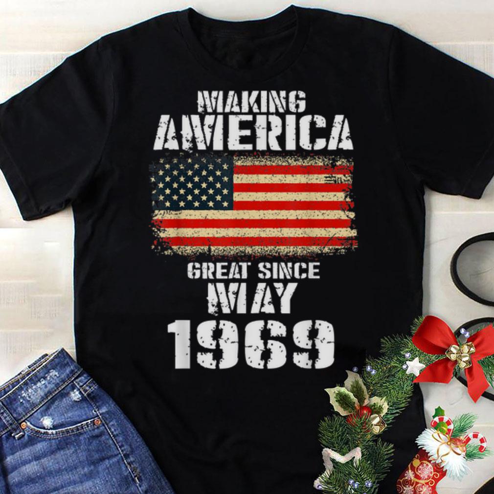 Premium Making America Great Since May 1969 shirt