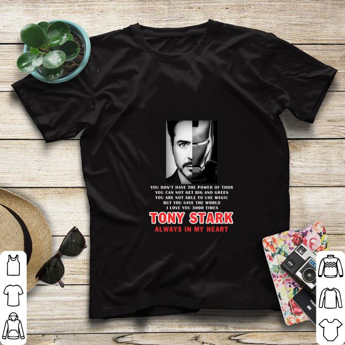 Pretty Iron Man I love you 3000 times Tony Stark always in my heart shirt