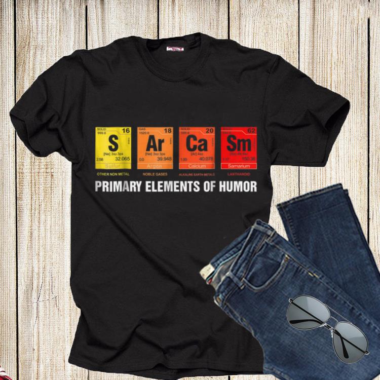 Science Sarcasm S Ar Ca Sm Primary Elements of Humor Shirt