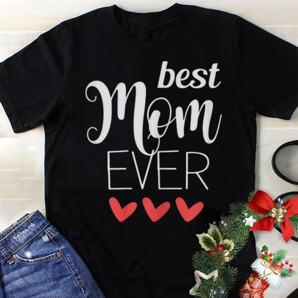 The best Best Mom Ever shirt