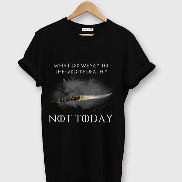 The best What Do We Say To God Of Death Not Today Catspaw Game Of Thrones shirt