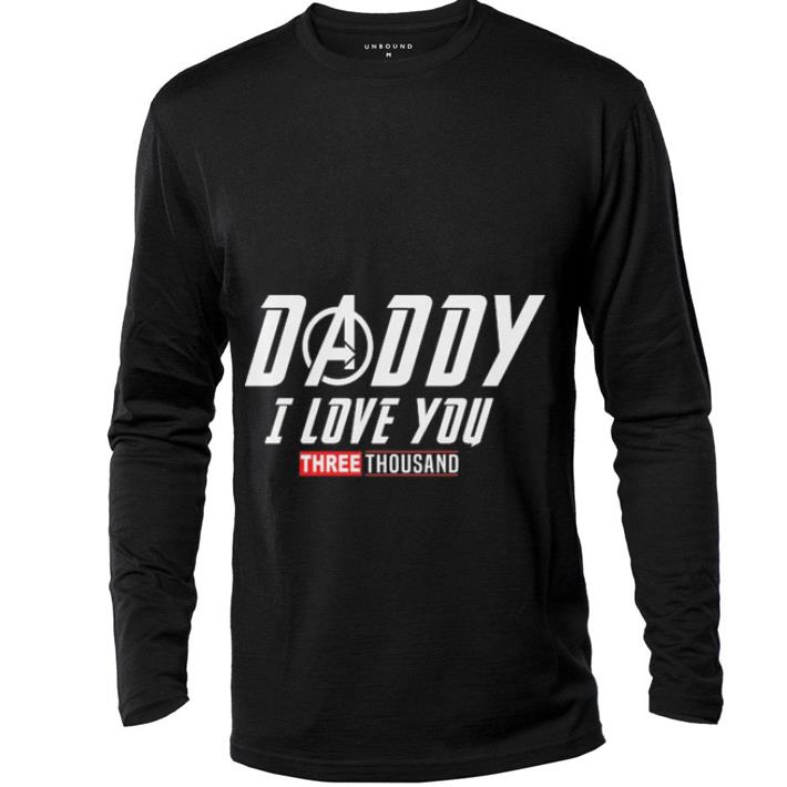 Top Daddy I love you three thousand shirt