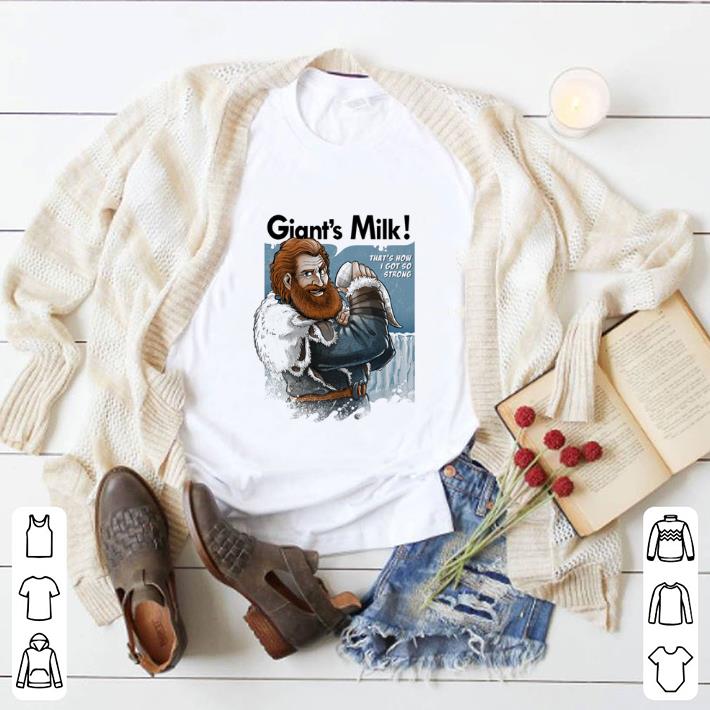 Top Tormund Giantsbane Giant’s Milk that’s how i got so strong GOT shirt