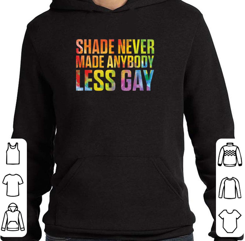 Awesome LGBT shade never made anybody less gay shirt