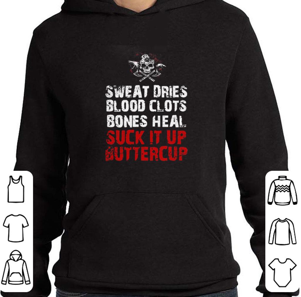 Awesome Viking Skull Sweat dries blood clots bones heal suck it up buttercup shirt