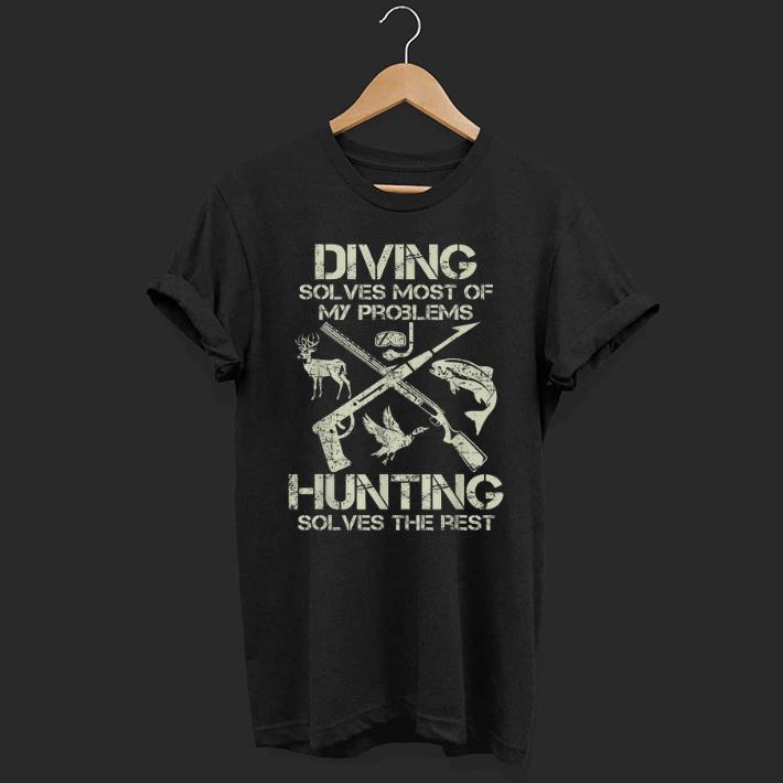 Diving Solves Most Of My Problems Hunting Solves The Rest shirt