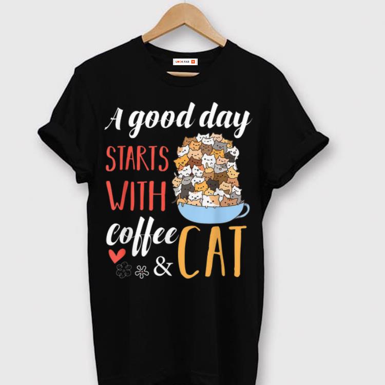 Hot A Good Day Starts With Coffee And Cat shirt