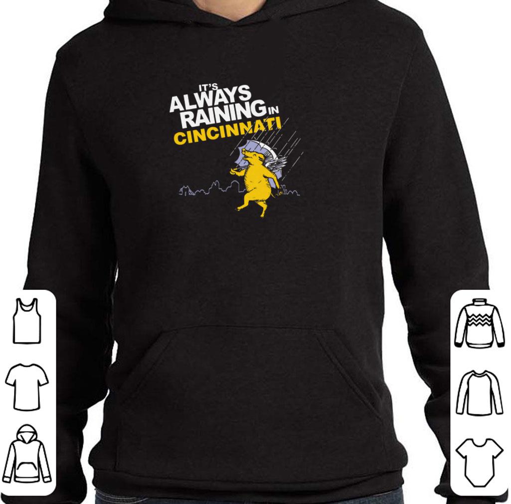 It's always raining in cincinnati shirt