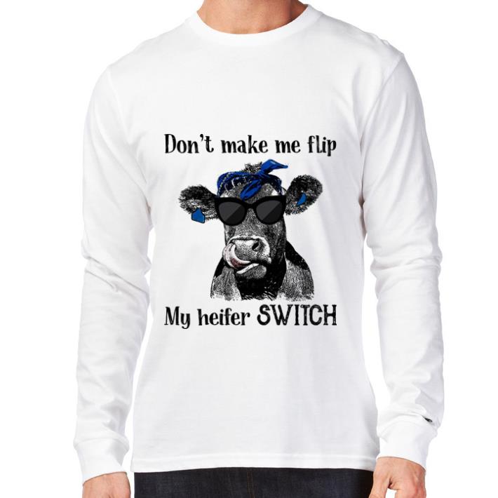 Official Cow don’t make me flip my heifer switch shirt