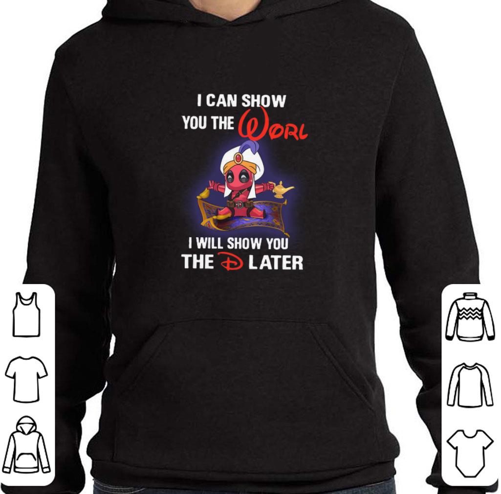 Premium Deadpool Aladdin i can show you the world i will show you the D later shirt 7 Premium Deadpool Aladdin i can show you the world i will show you the D later shirt