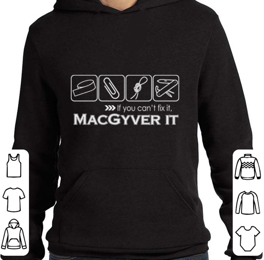 Premium If you can't fix it Macgyver it shirt
