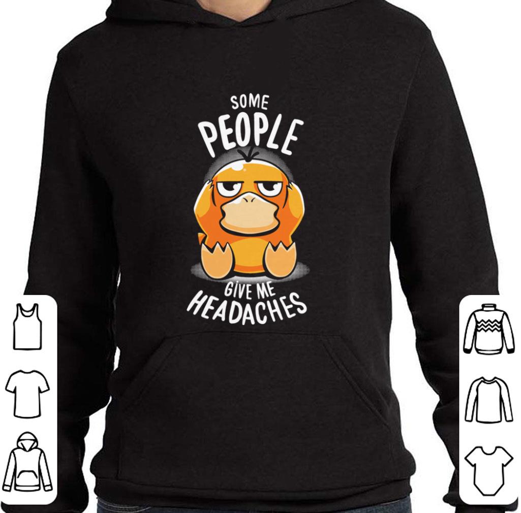 Premium Psyduck Some people give me headaches shirt