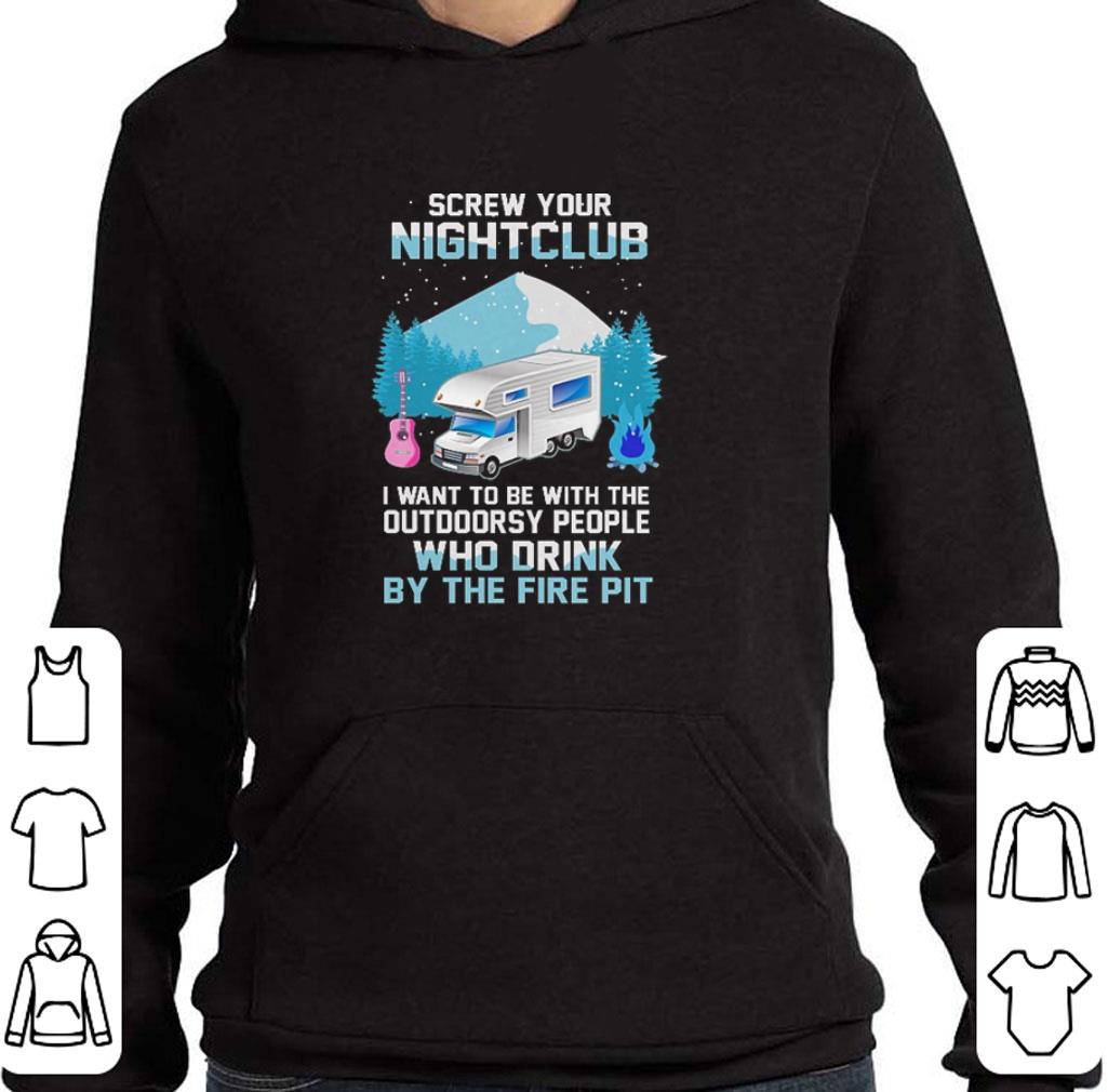 Premium Screw your nightclub i want to be with the outdoorsy people who shirt