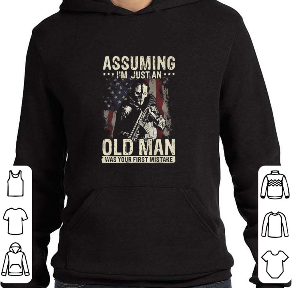 Top American Soldier Assuming i'm just an old man was your first mistake shirt