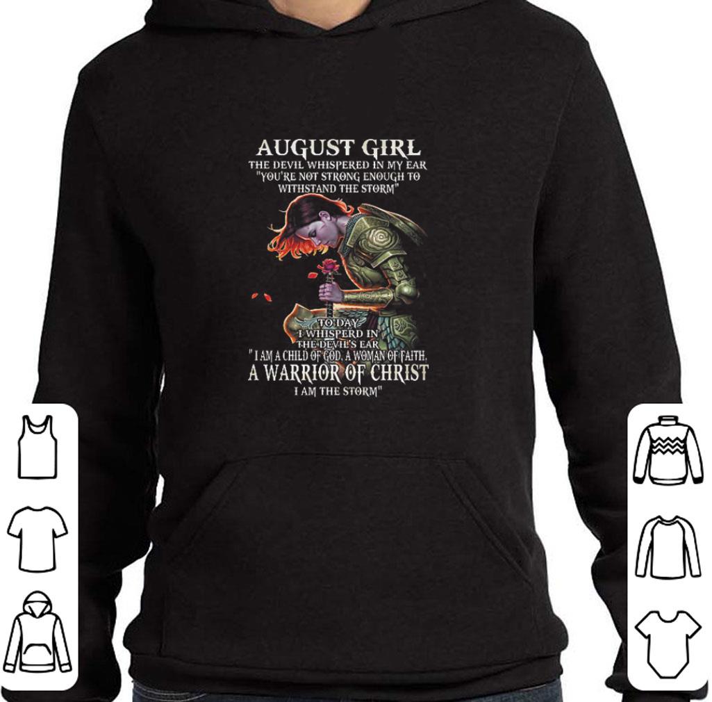 Top August girl the Devil whispered in my ear a warrior of Christ shirt