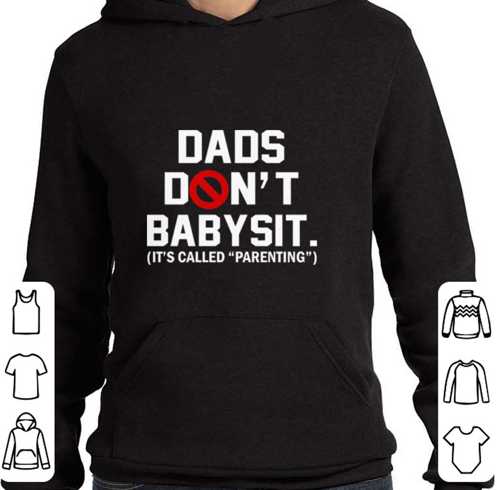 Top Dads don't baby sit it's called parenting shirt