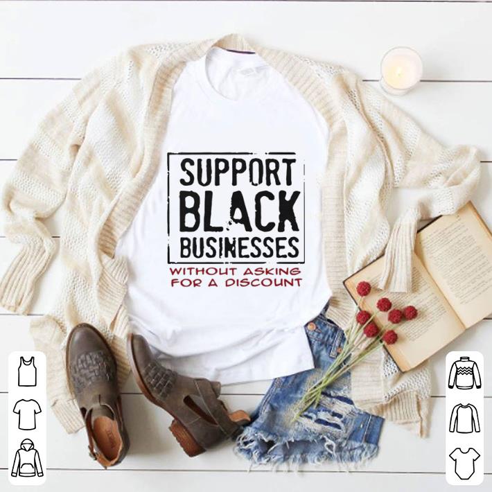 Top Suport black businesses without asking for a discount shirt