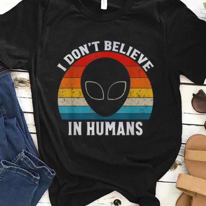 Hot Vintage Retro Alien Area 51 I Dont Believe In Humans shirt