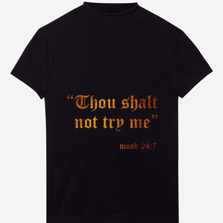 Nice Thou Shall Not Try Me Fake Scripture Sarcasm shirt