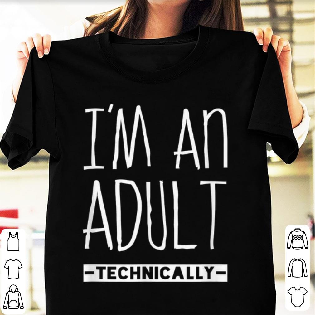 Original I'm An Adult Technically 18th Birthday shirt