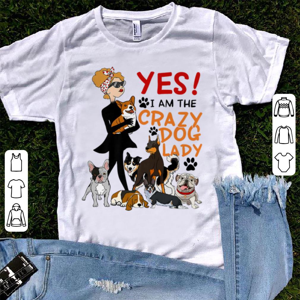 Original Yes I Am The Crazy Dog Lady Dog Lovers shirt