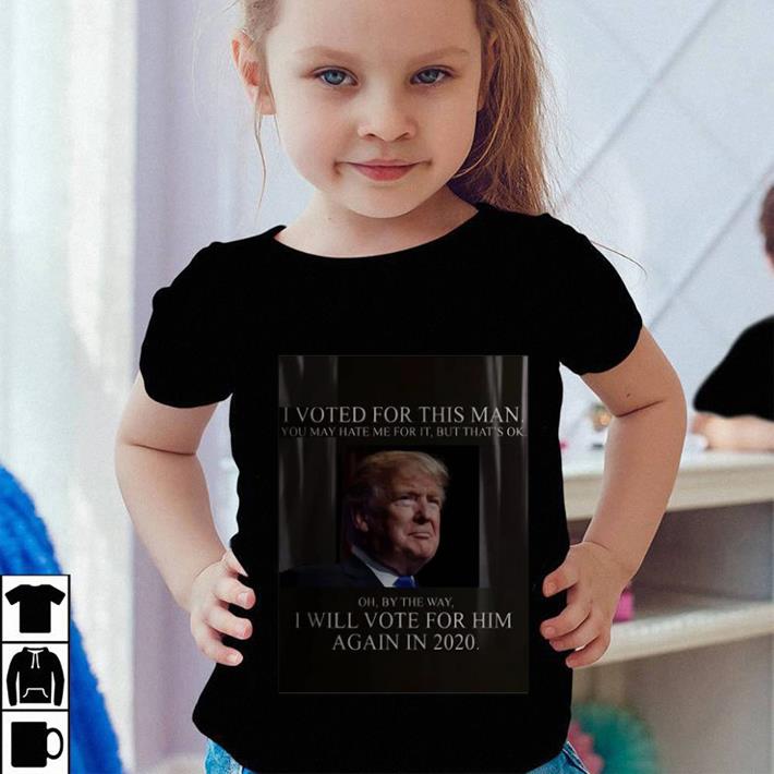 Premium Trump I voted for this man I will vote for him again in 2020 shirt
