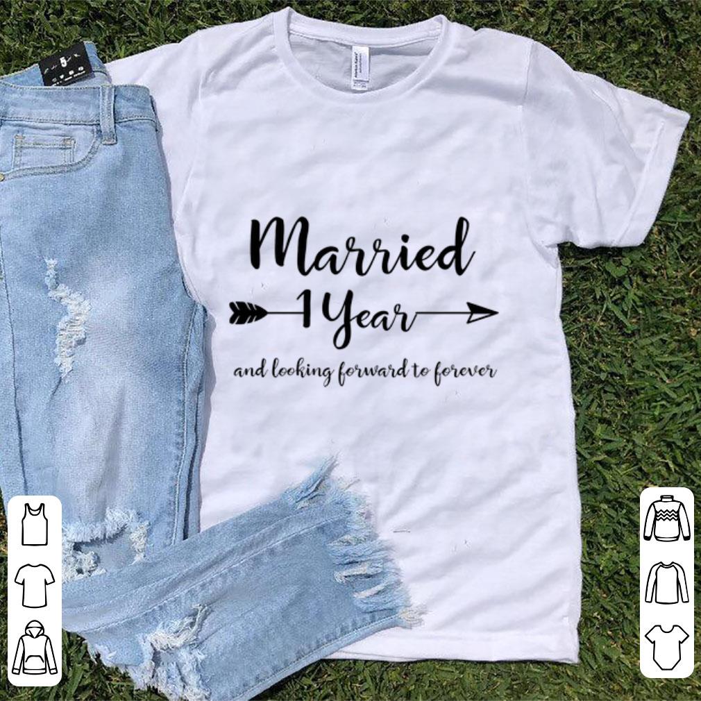 Top First Wedding Anniversary And Looking Forward To Forever shirt