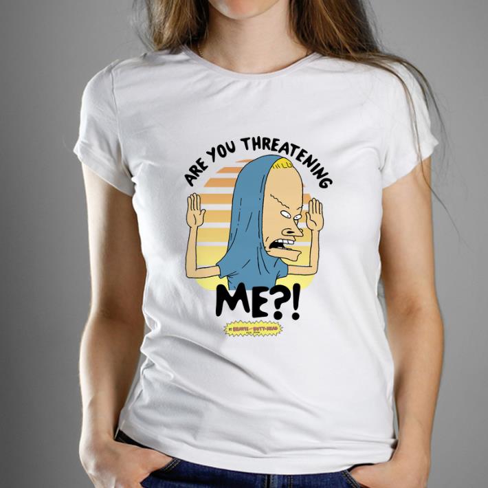 Awesome Beavis and Butthead Are You Threatening Me shirt