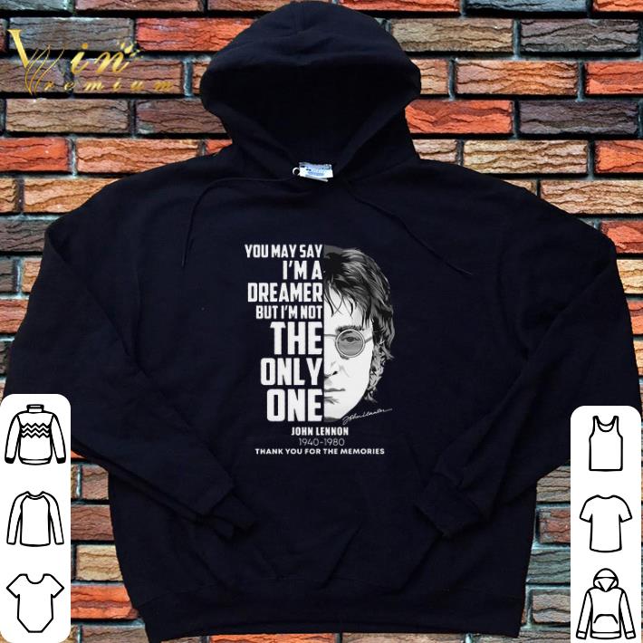 Funny John Lennon You may say i'm a dreamer but i'm not the only one shirt