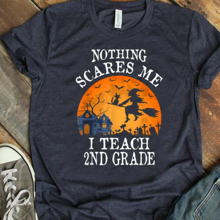 Hot Nothing Scares Me I Teach 2nd Grade Teacher Halloween Gift shirt