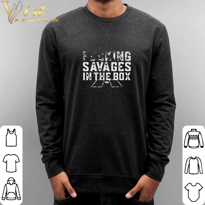 Premium Fucking savages in the box shirt