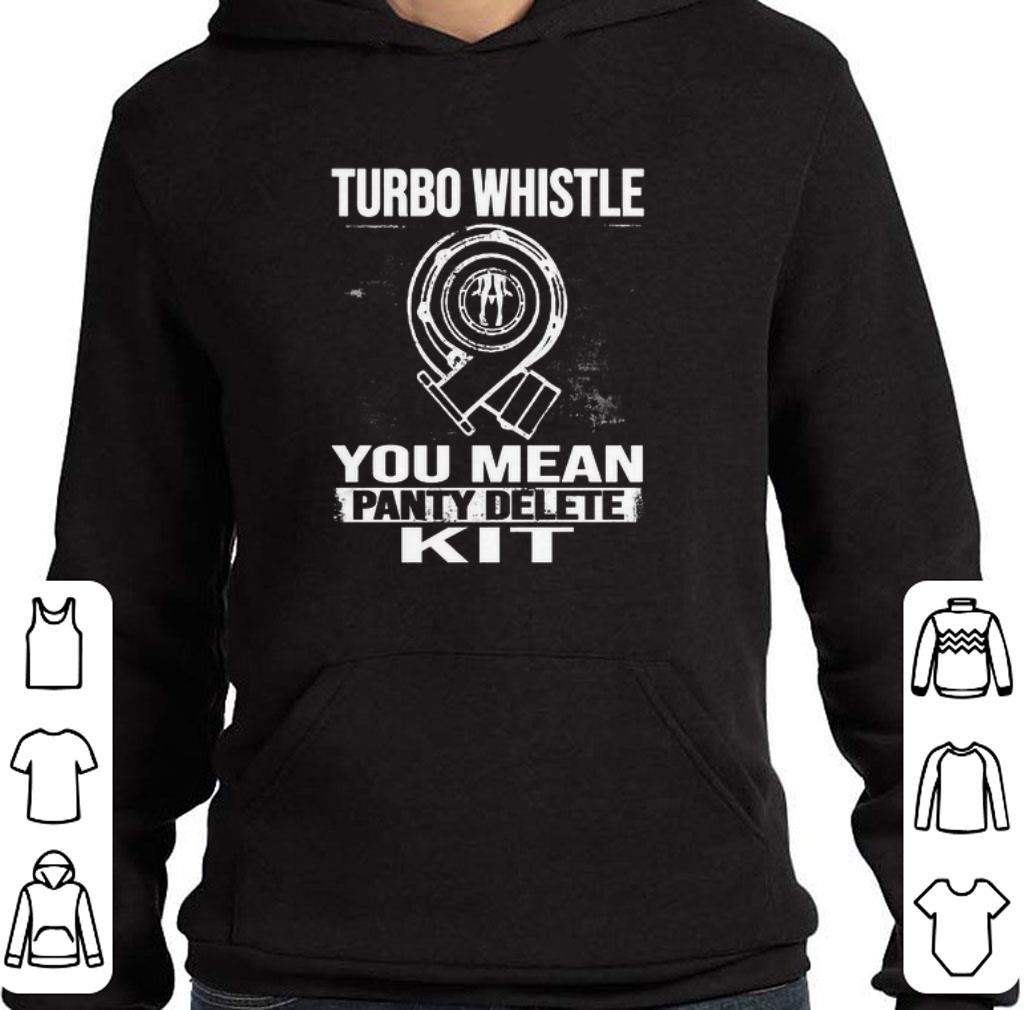 Top Turbo whistle you mean panty delete kit shirt